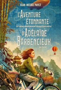 L'aventure étonnante (et même franchement époustouflante) d'Adélaïde Barbencieux