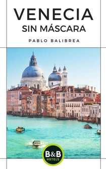 Venecia Sin Máscara - Confesiones de un Viajero