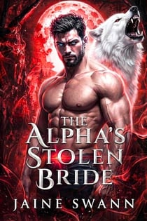 The Alpha’s Stolen Bride - Fated and Contract to the Grumpy Alpha, #3