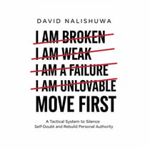 Move First, A Tactical System To Silence Self-Doubt And Rebuild Personal Authority