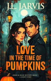 Love in the Time of Pumpkins - Drake & Wilde Mysteries, #1