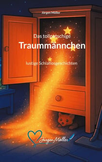 Das tollpatschige Traummännchen - lustige Schlaflosgeschichten