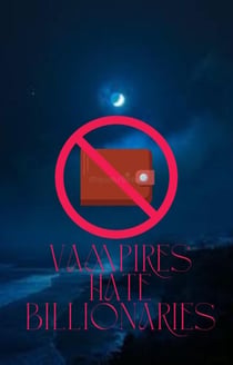 Vampires Hate Billionaries - Long Live the Monsters, #1
