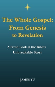The Whole Gospel: From Genesis to Revelation - Gospel & Doctrine, #1