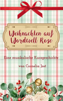 Weihnachten auf Wordwell Rose - Eine musikalische Kurzgeschichte