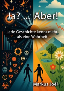 Ja? ... Aber! - Jede Geschichte kennt mehr als eine Wahrheit