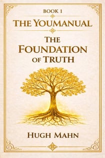 The Foundation Of Truth - The YouManual