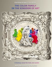 The Color Family in the Kingdom of Art - A fantasy novel for kids and adults