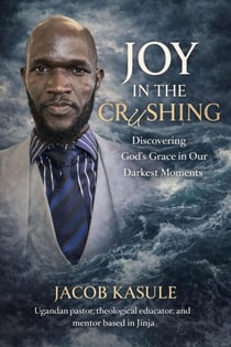 JOY IN THE CRUSHING: Discovering God's Grace in Our Darkest Moments
