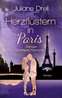 Herzflüstern in Paris - Verlangen begegnet Täuschung