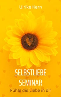Selbstliebe Seminar - Fühle die Liebe in dir