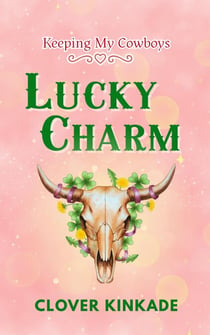 Lucky Charm - Keeping My Cowboys, #1