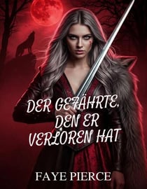 Der Gefährte, Den Er Verloren Hat - Alpha der Alpha-Trilogie, #2