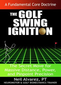 A Fundamental Core Doctrine: The Golf Swing Ignition