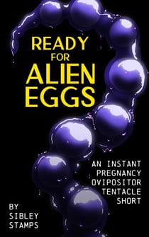 Ready For Alien Eggs: An Instant Pregnancy Ovipositor Tentacle Short