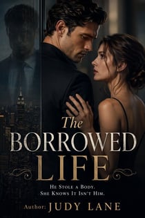 The Borrowed Life : He Stole a Body. She Knows It Isn’t Him.