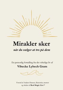 Mirakler sker når du vælger at tro på dem - En personlig fortælling fra det virkelige liv