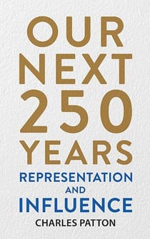 Our Next 250 Years: Representation and Influence - Our Next 250 Years, #1