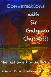 Conversations with Sir Galgano Chuidotti The Real Sword in The Stone - Channeling