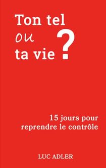 Ton tel ou ta vie ? - 15 jours pour reprendre le contrôle