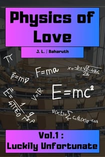 Physics of Love - Vol.1: Luckily Unfortunate - Physics of Love, #1