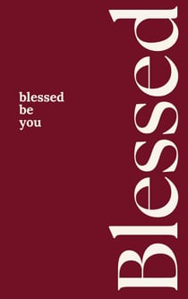 Blessed - be you