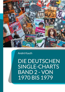 Die deutschen Single-Charts  Band 2 - 1970 bis 1979 - 1970 bis 1979