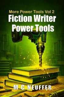 Fiction Writer Power Tools Vol 2 - Power Tools, #2