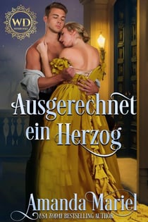 Ausgerechnet ein Herzog - Regency Herzen in Flammen, #7
