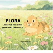 Flora - Eine Häsin ohne Ohren, aber mit viel Lebenskraft!