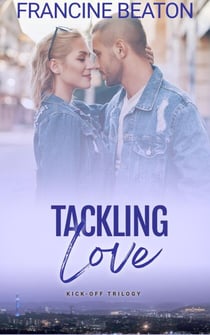 Tackling Love - Kick-Off Trilogy, #2