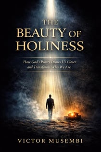 The Beauty of Holiness - Draw Close to God, #3