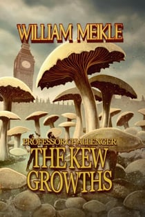 The Kew Growths - Professor Challenger, #2