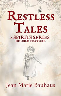 Restless Tales: A Spirits Series Double Feature - The Spirits Series