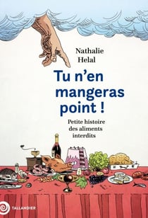 Tu n'en mangeras point ! - Petite histoire des aliments interdits