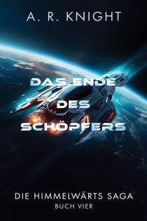 Das Ende des Schöpfers - Die Himmelwärts-Saga, #4