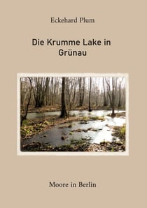 Die Krumme Lake in Grünau - Moore in Berlin