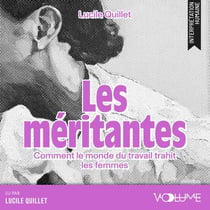 Les Méritantes - Comment le monde du travail trahit les femmes