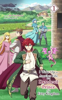 I Woke Up in Another Life as a Daredevil Prince of a Fairy Kingdom - I Woke Up in Another Life as a Daredevil Prince of a Fairy Kingdom, #1