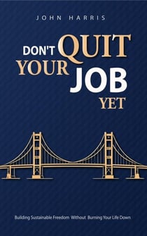 Don't Quit Your Job, Yet