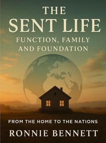 The Sent Life: Function, Family, & Foundation