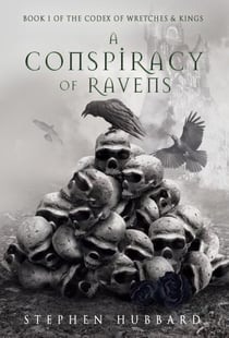 A Conspiracy of Ravens - The Codex of Wretches & Kings, #1
