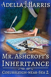 Mr. Ashcroft’s Inheritance - Coeursleigh-near-Sea, #2