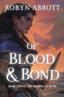 Of Blood and Bond - The Making of Myth, #2