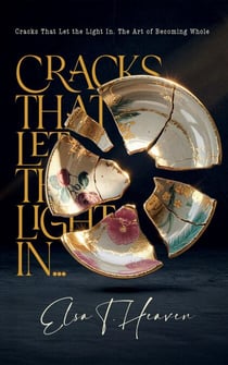 Cracks That Let the Light In: The Art of Becoming Whole - The Basics of Healthy Relationships