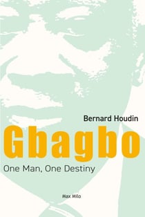 Gbagbo: One Man, One Destiny