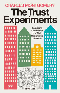 The Trust Experiments - Rebuilding Community in a World Designed to Divide Us