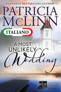 A Most Unlikely Wedding (Serie Marry Me in Italiano, Libro 3) - Marry Me in Italiano, #3