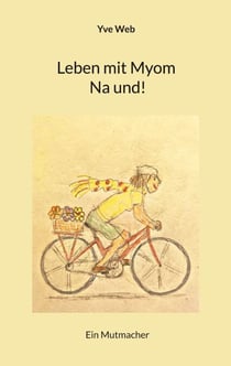 Leben mit Myom Na und! - Ein Mutmacher