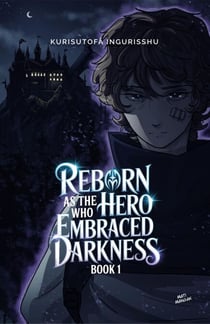 Reborn as the Hero Who Embraced Darkness